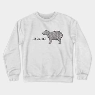 Capybara - I'm Alive! - meaningful animal design on white Crewneck Sweatshirt